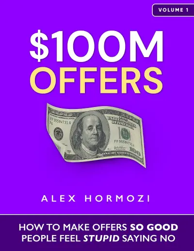  $100M Offers: How To Make Offers So Good People Feel Stupid  Saying No - Hormozi, Alex - Livres